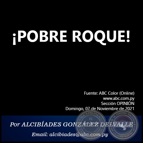 ¡POBRE ROQUE! - Por ALCIBÍADES GONZÁLEZ DELVALLE - Domingo, 07 de Noviembre de 2021